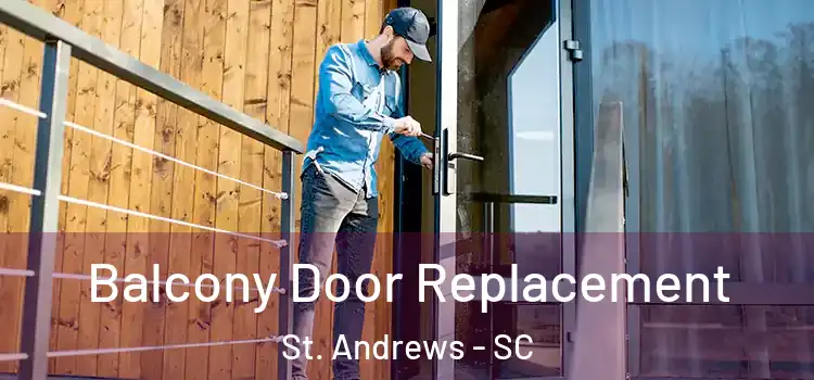  Balcony Door Replacement St. Andrews - SC