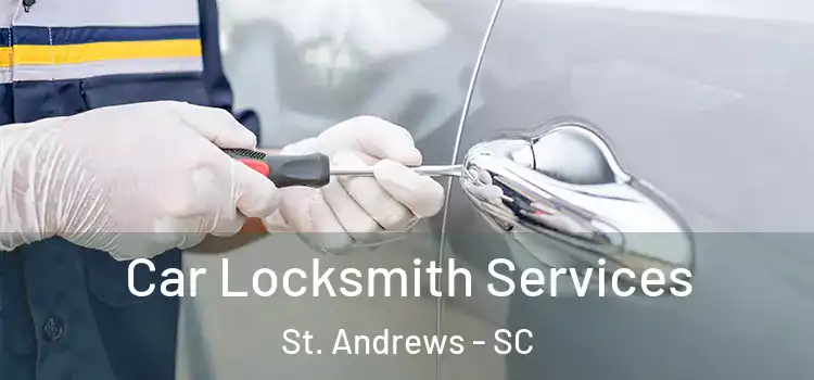 Car Locksmith Services St. Andrews - SC