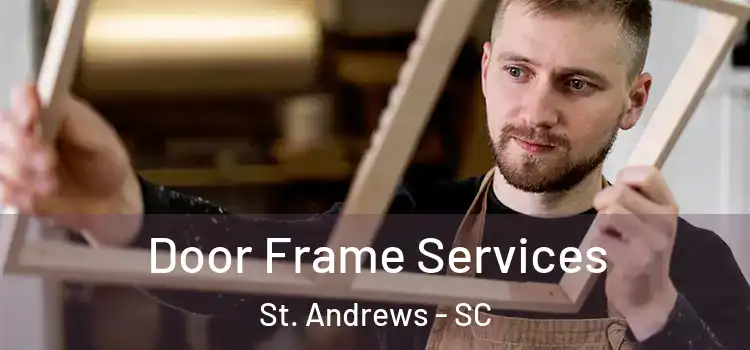 Door Frame Services St. Andrews - SC