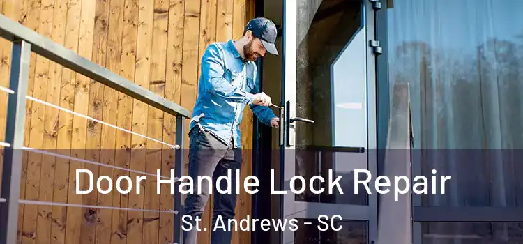 Door Handle Lock Repair St. Andrews - SC