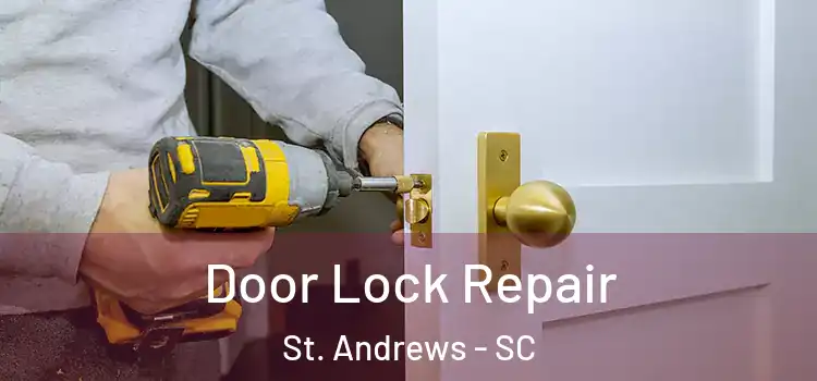 Door Lock Repair St. Andrews - SC