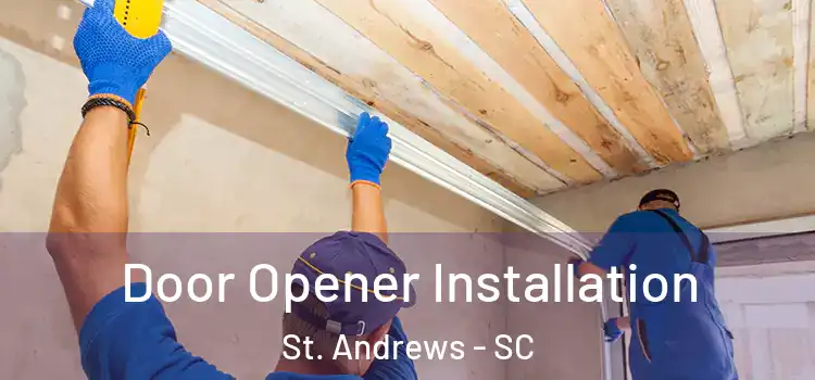 Door Opener Installation St. Andrews - SC