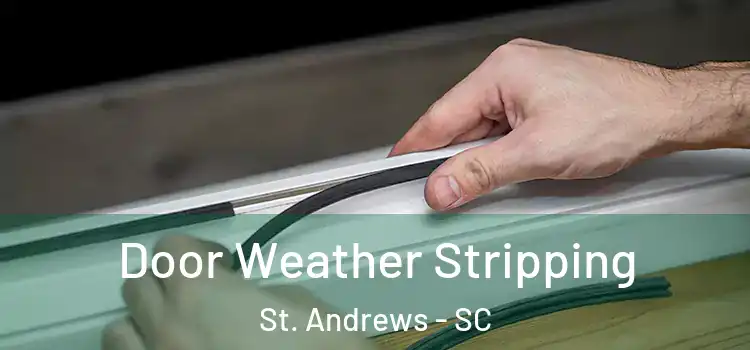  Door Weather Stripping St. Andrews - SC