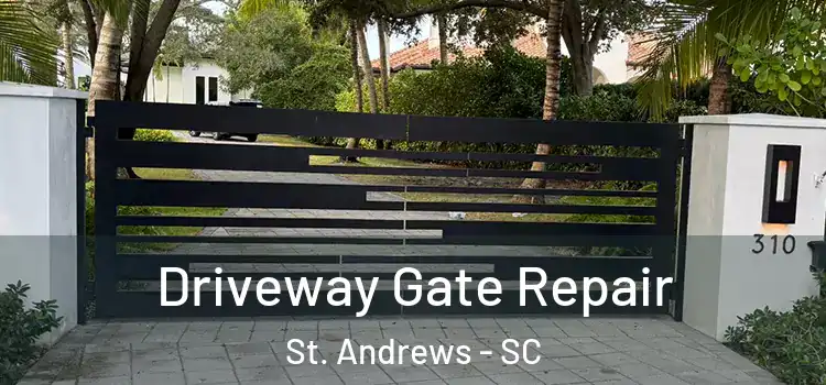 Driveway Gate Repair St. Andrews - SC