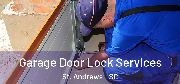 Garage Door Lock Services St. Andrews - SC