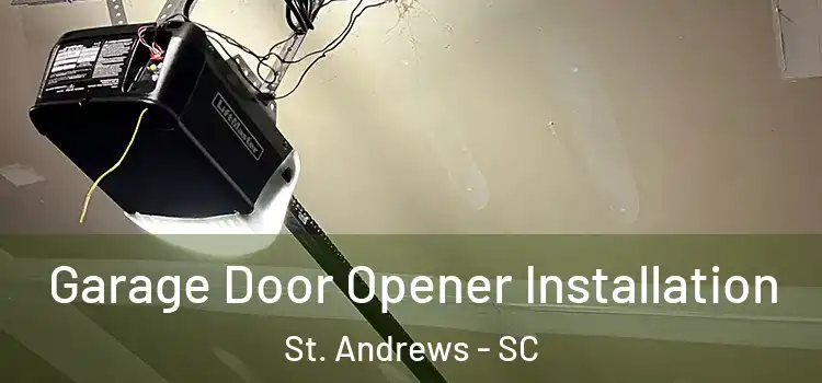  Garage Door Opener Installation St. Andrews - SC