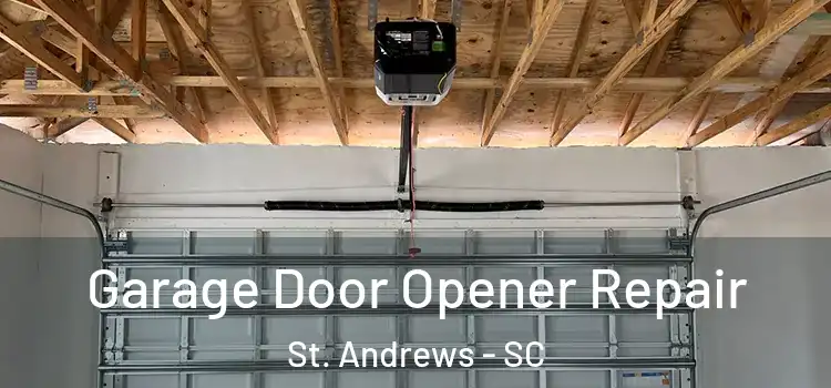  Garage Door Opener Repair St. Andrews - SC