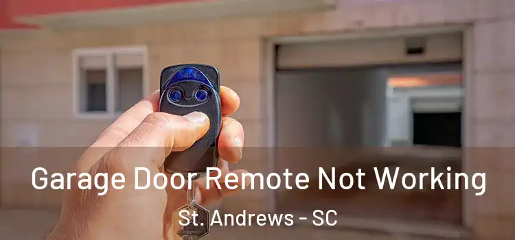  Garage Door Remote Not Working St. Andrews - SC