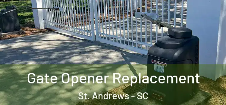 Gate Opener Replacement St. Andrews - SC