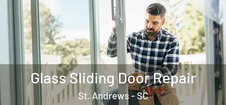  Glass Sliding Door Repair St. Andrews - SC