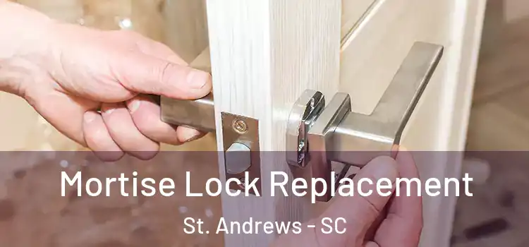 Mortise Lock Replacement St. Andrews - SC