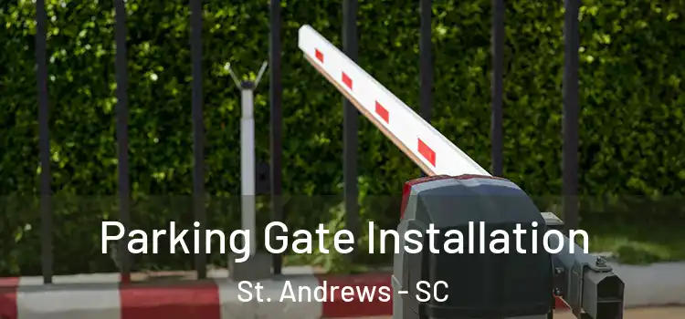 Parking Gate Installation St. Andrews - SC