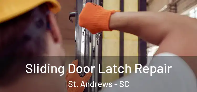 Sliding Door Latch Repair St. Andrews - SC